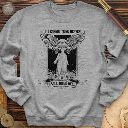 If I Cannot Move Heaven Crewneck