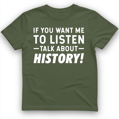 If You Want Me To Listen T-Shirt Military Green / S