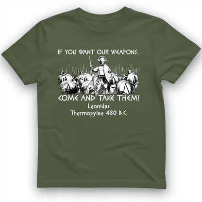 If You Want Our Weapons T-Shirt Military Green / S