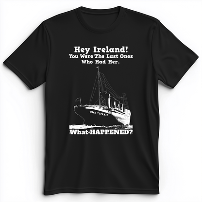Ireland What Happened Premium Tee Black / S
