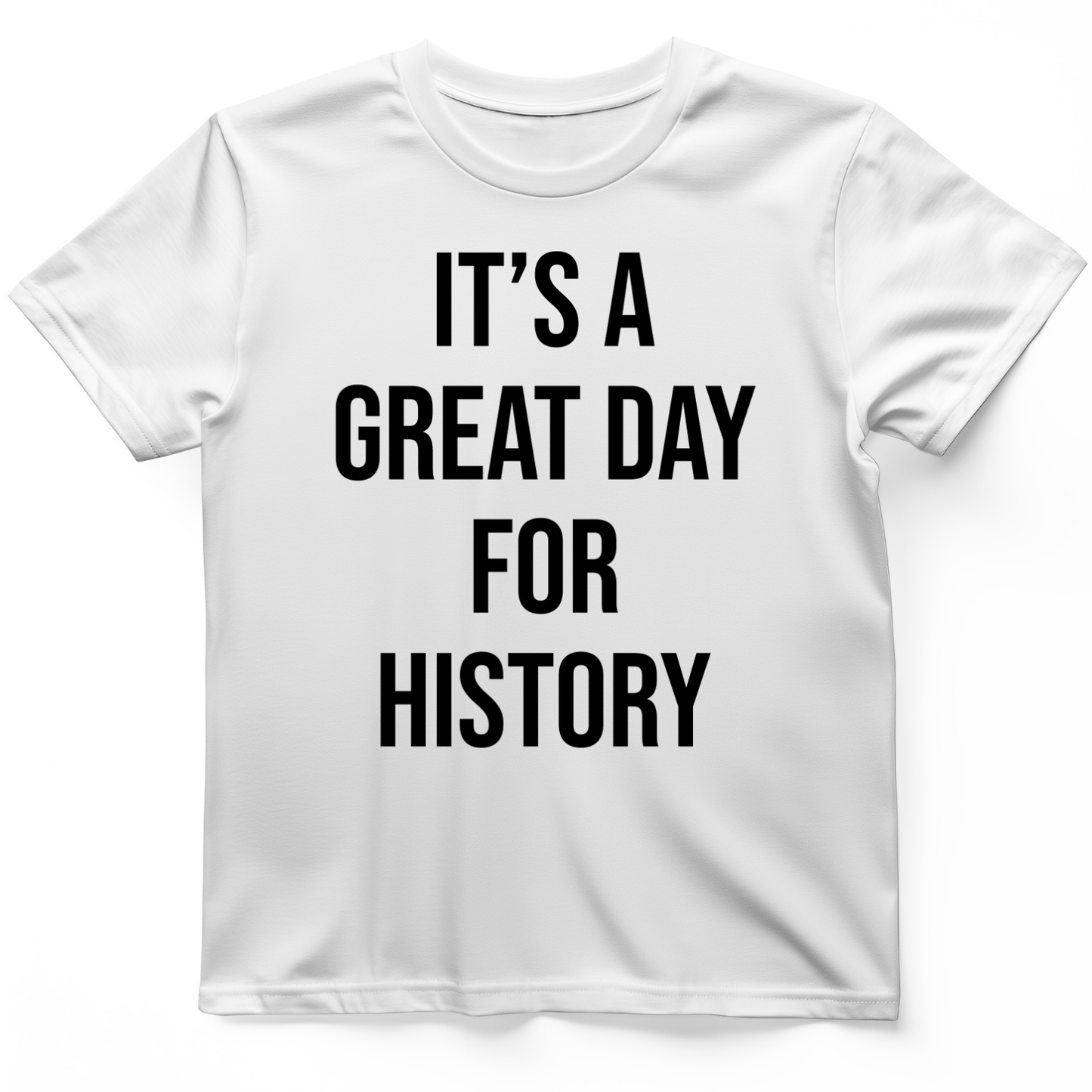 It's A Great Day T-Shirt White / S