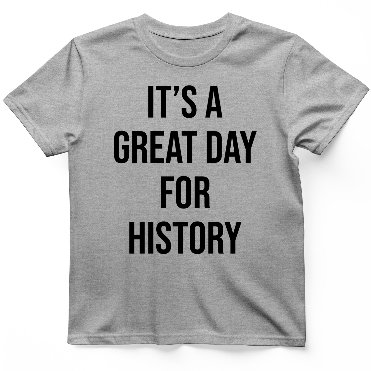 It's A Great Day T-Shirt Sport Grey / S