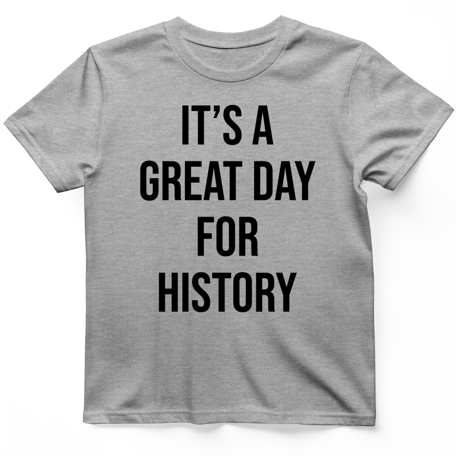 It's A Great Day T-Shirt Sport Grey / S