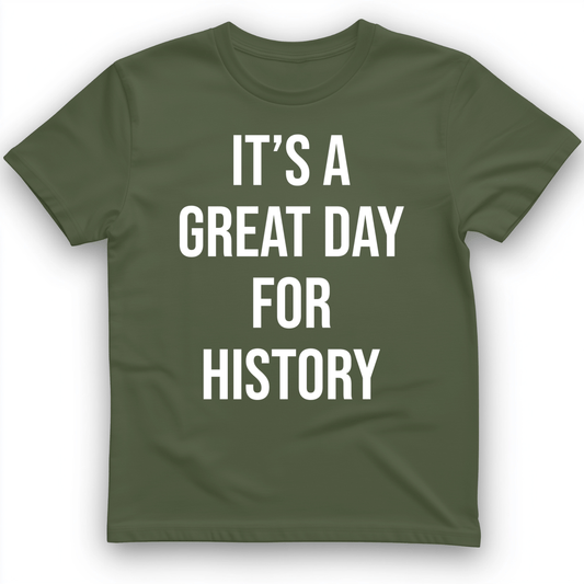 It's A Great Day T-Shirt Military Green / S