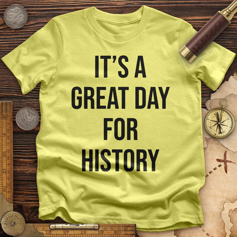 It's A Great Day T-Shirt