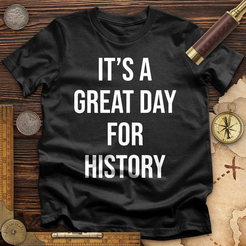 It's A Great Day T-Shirt