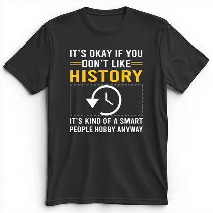 It's OK If You Don't Like History Premium Tee Dark Grey Heather / S