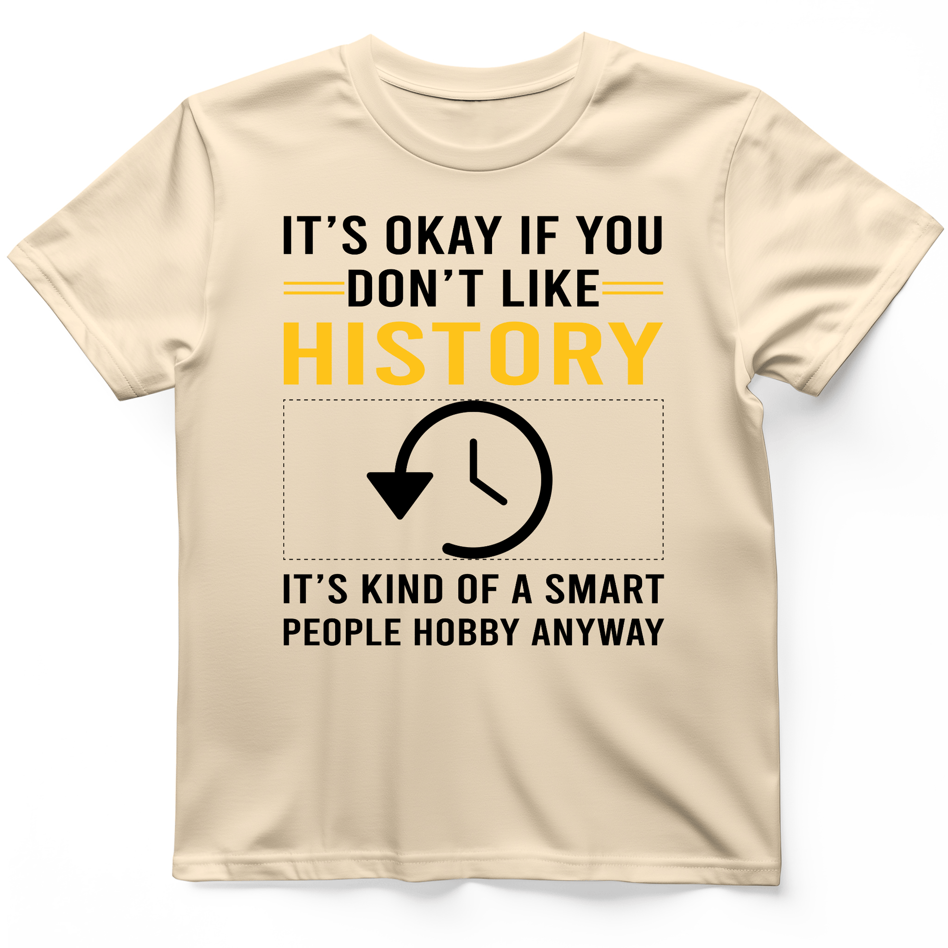 It's OK If You Don't Like History T-Shirt Natural / S
