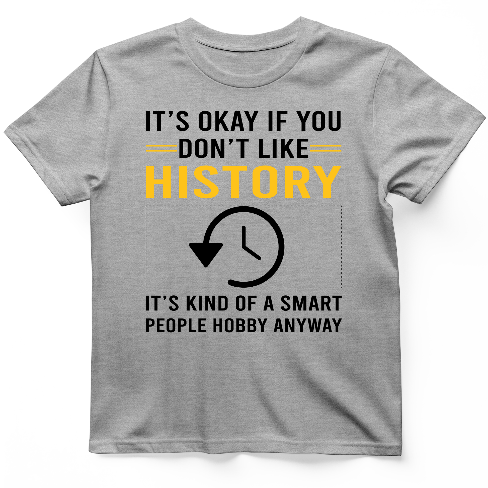 It's OK If You Don't Like History T-Shirt Sport Grey / S