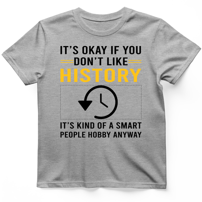It's OK If You Don't Like History T-Shirt Sport Grey / S