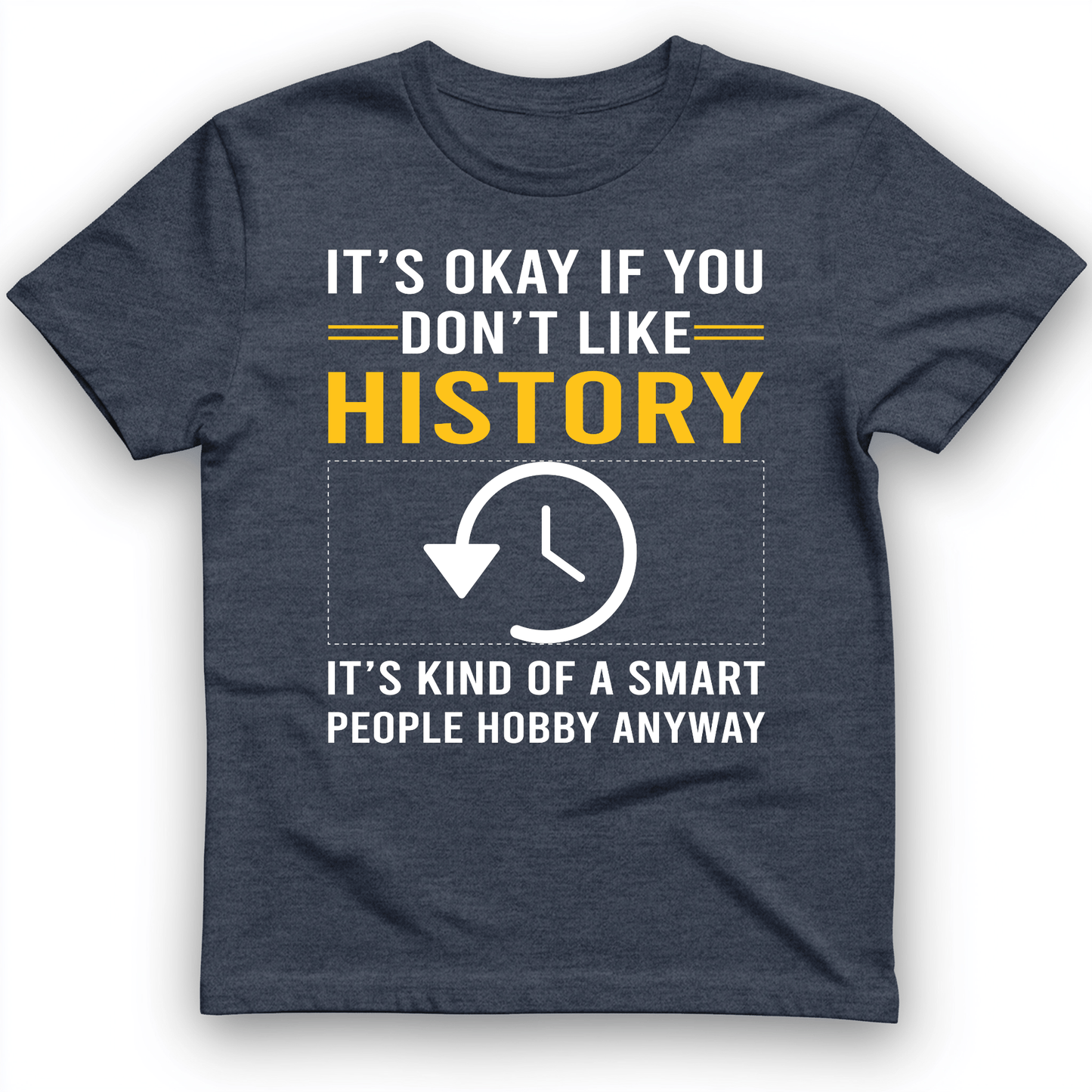 It's OK If You Don't Like History T-Shirt Heather Navy / S