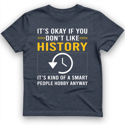 It's OK If You Don't Like History T-Shirt Heather Navy / S