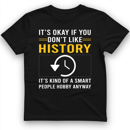 It's OK If You Don't Like History T-Shirt Black / S