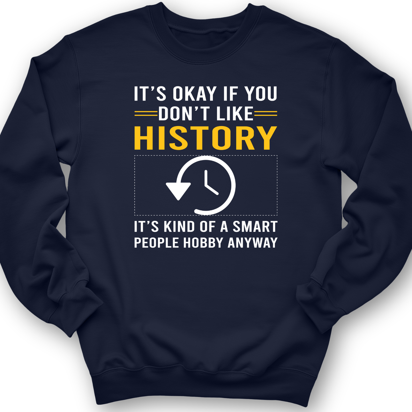 It's OK If You Dont Like History Crewneck Navy / S