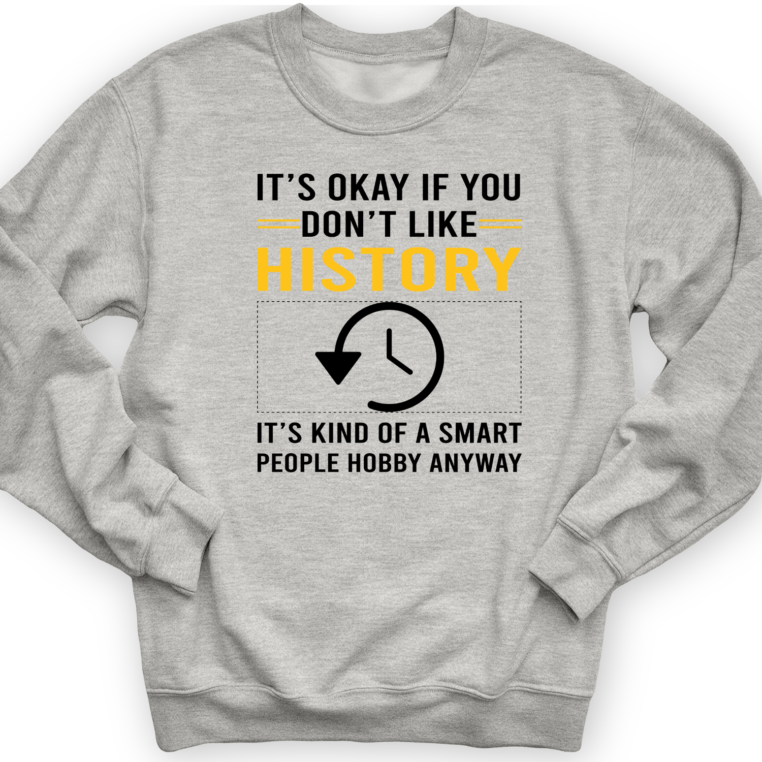 It's OK If You Dont Like History Crewneck Sport Grey / S