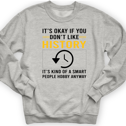 It's OK If You Dont Like History Crewneck Sport Grey / S