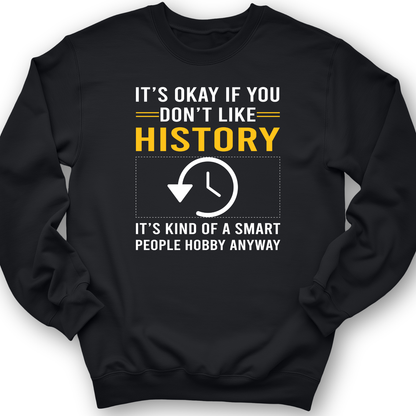 It's OK If You Dont Like History Crewneck Black / S