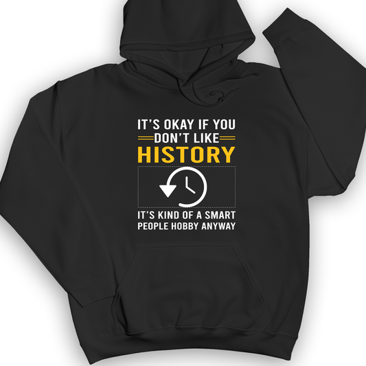 It's OK If You Dont Like History Hoodie Black / S