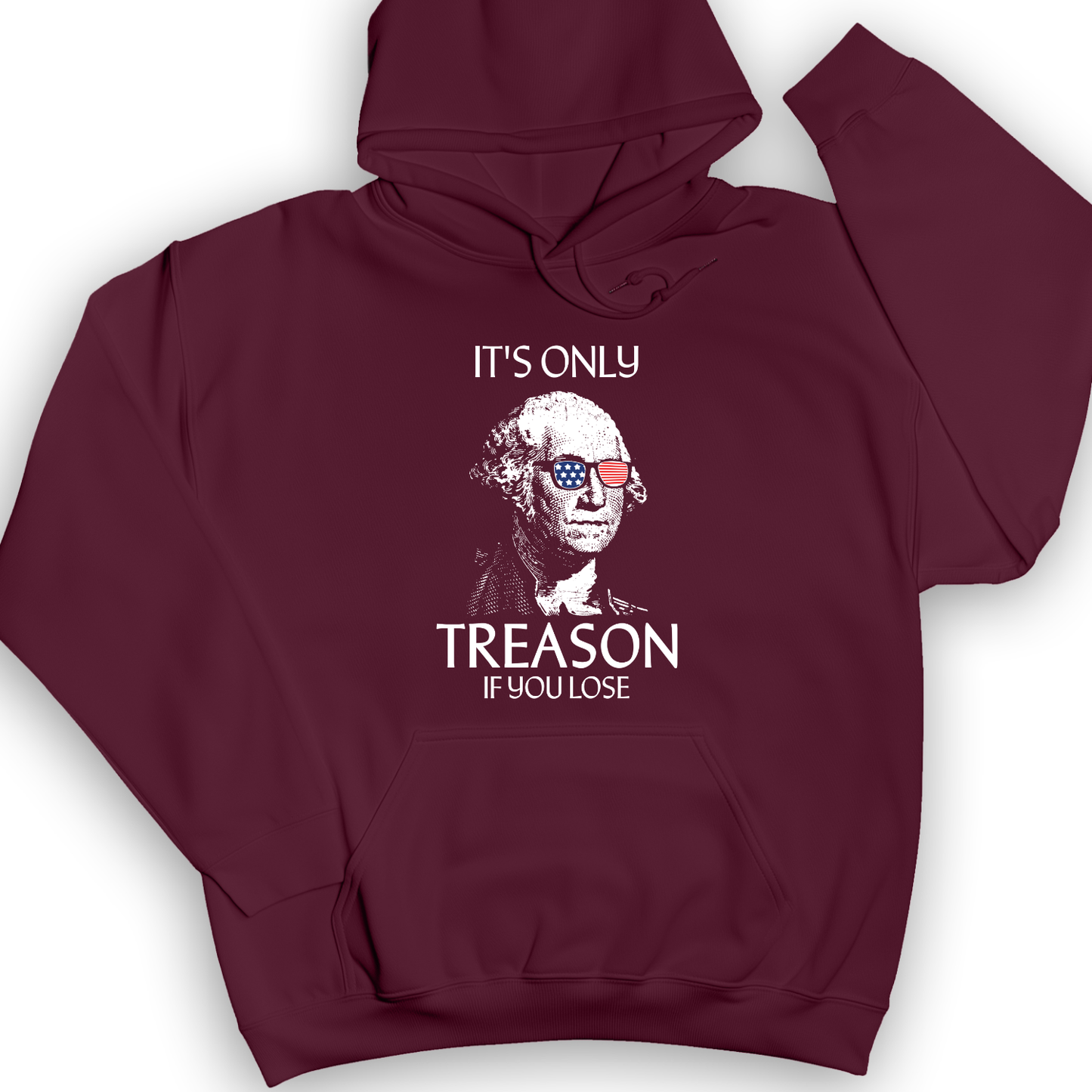 It's Only Treason If You Lose Hoodie Maroon / S