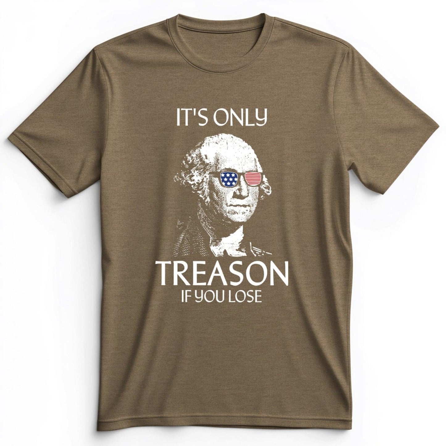 It's Only Treason If You Lose Premium Tee Heather Olive / S