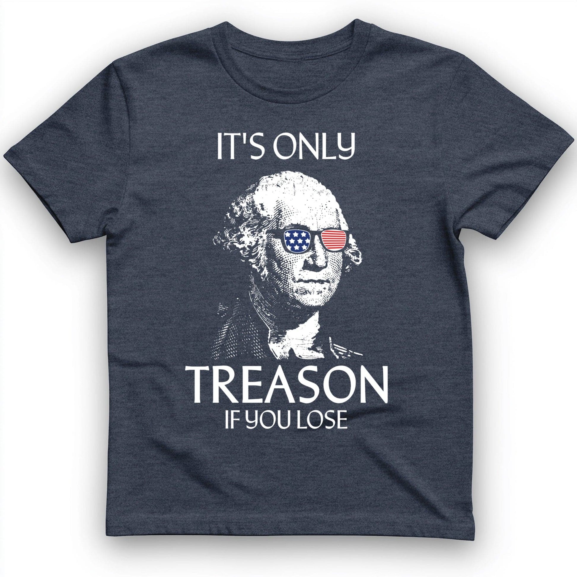 It's Only Treason If You Lose T-Shirt Heather Navy / S