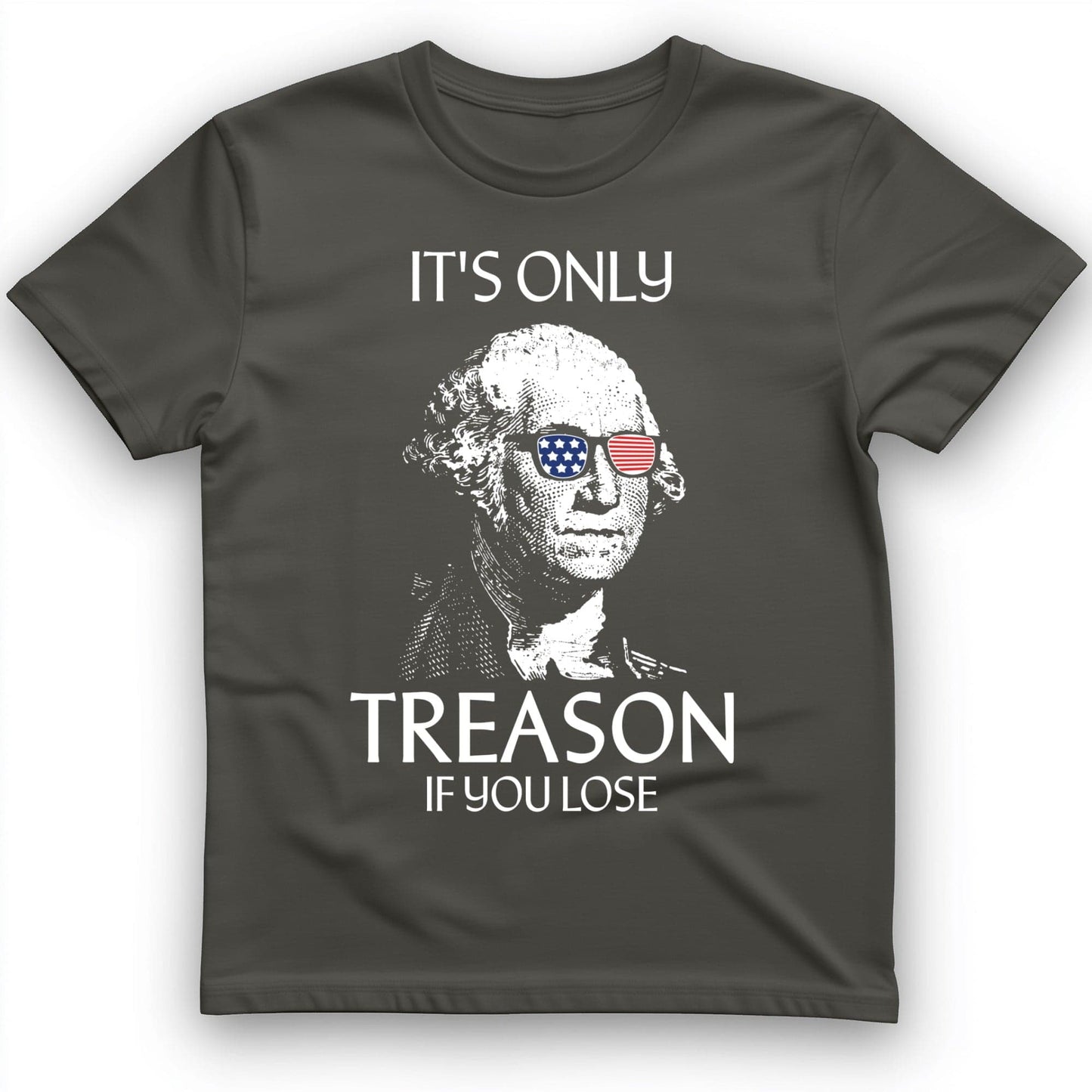 It's Only Treason If You Lose T-Shirt Charcoal / S