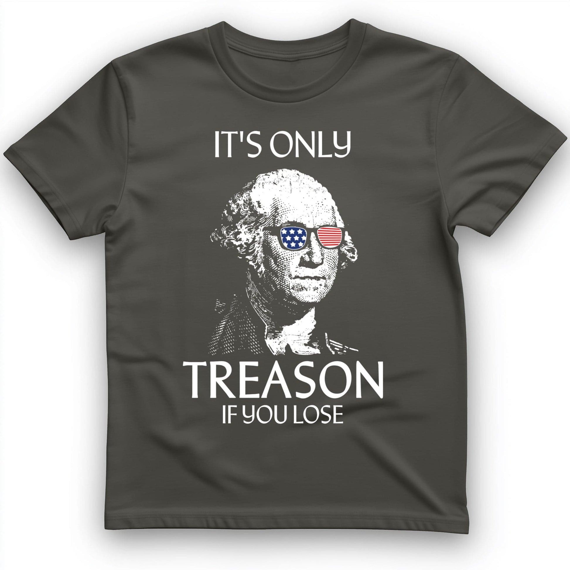It's Only Treason If You Lose T-Shirt Charcoal / S