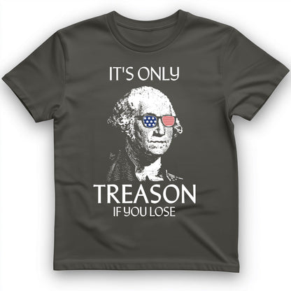 It's Only Treason If You Lose T-Shirt Charcoal / S