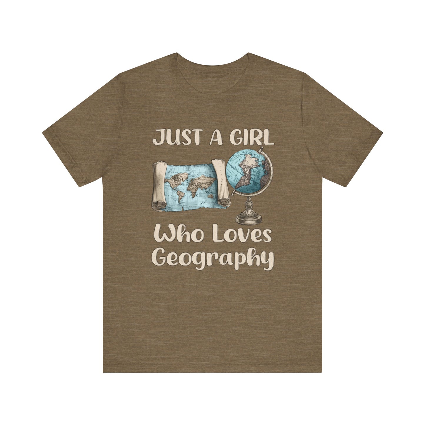 Just a Girl Who Loves Geography Premium Tee Heather Olive / S