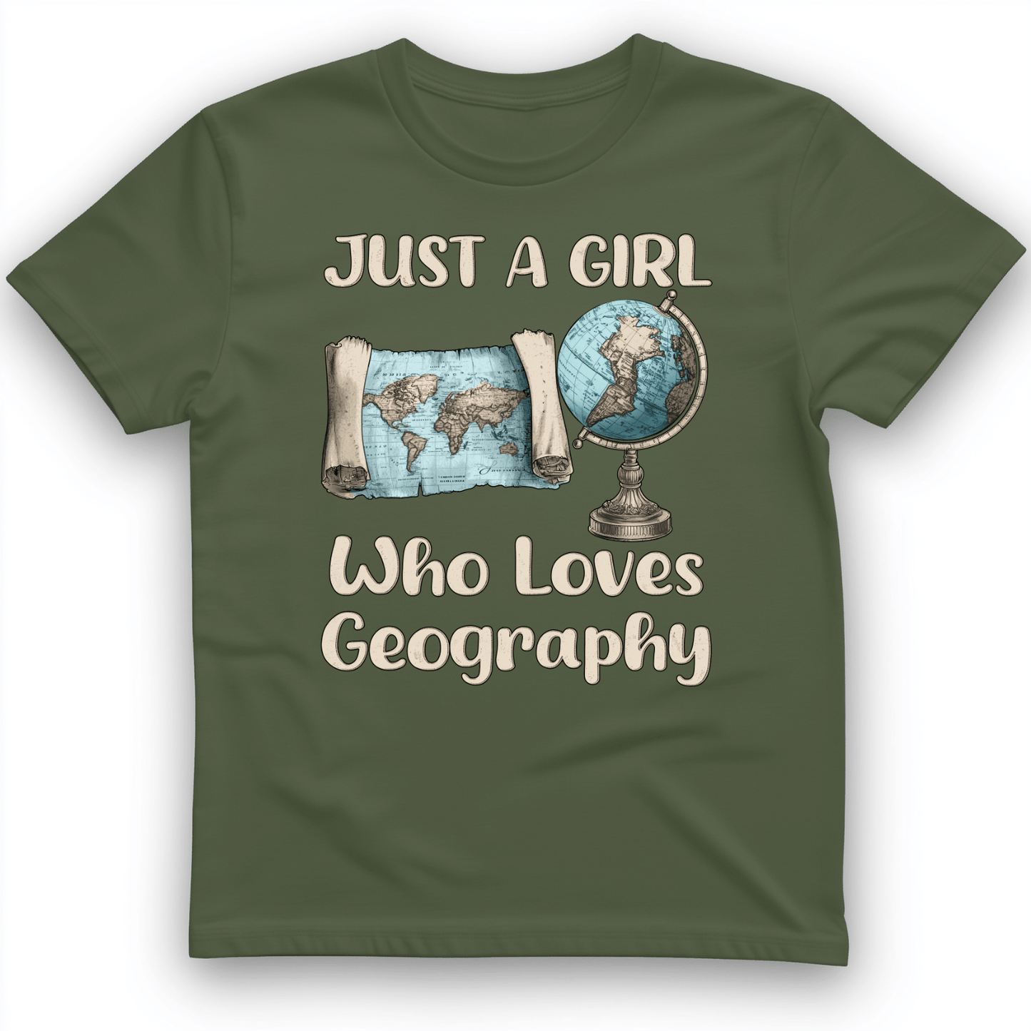 Just a Girl Who Loves Geography T-Shirt Military Green / S