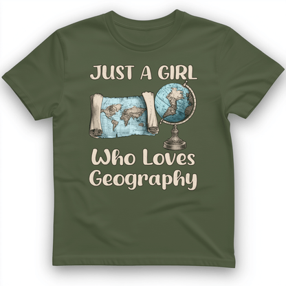 Just a Girl Who Loves Geography T-Shirt Military Green / S