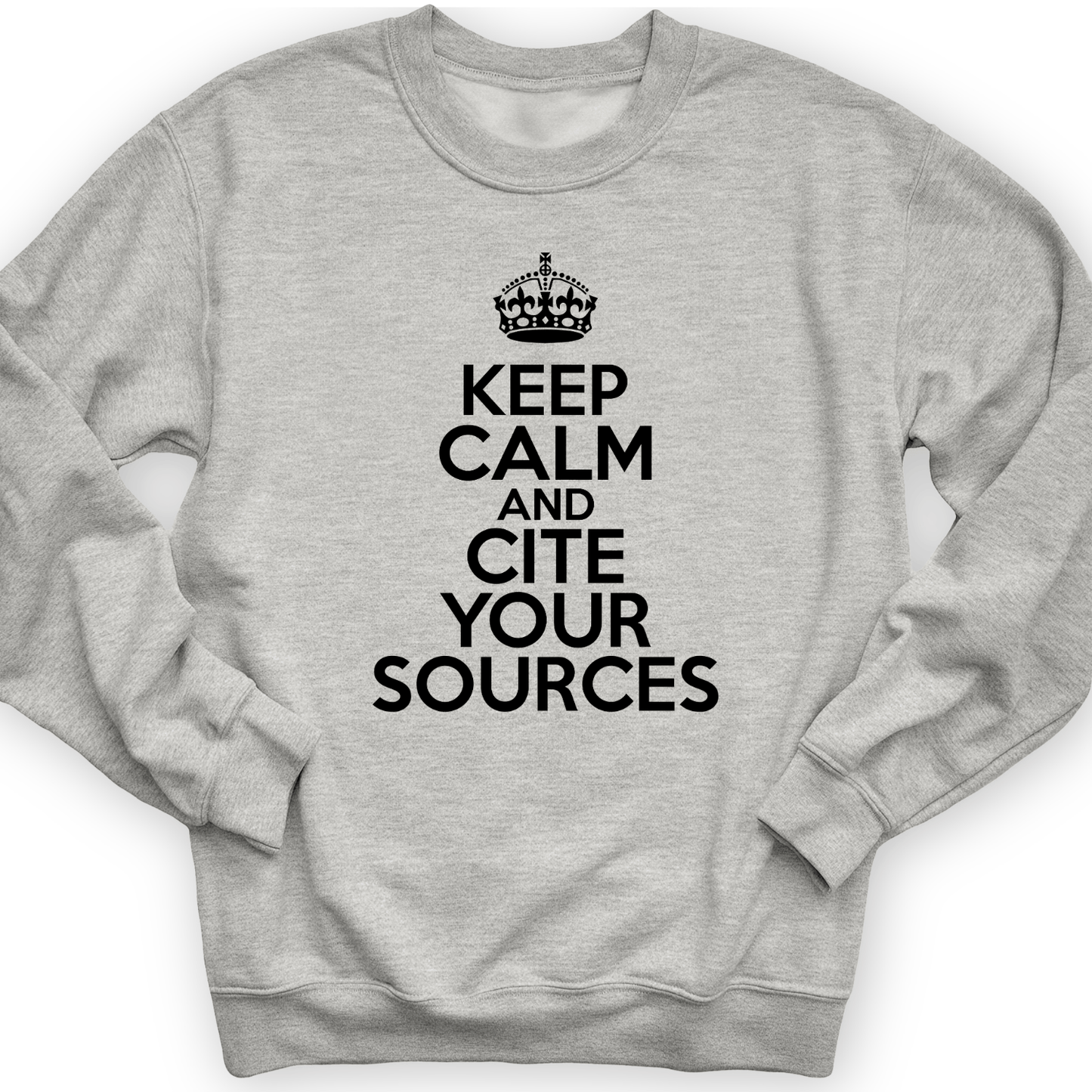 Keep Calm And Cite Your Sources Crewneck Sport Grey / S