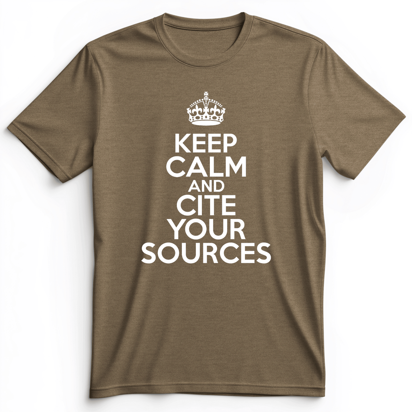 Keep Calm And Cite Your Sources Premium Tee Heather Olive / S