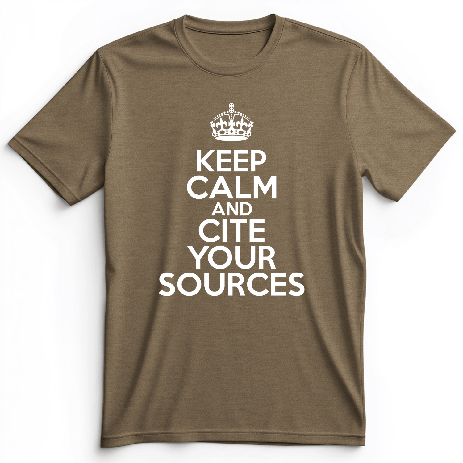 Keep Calm And Cite Your Sources Premium Tee Heather Olive / S