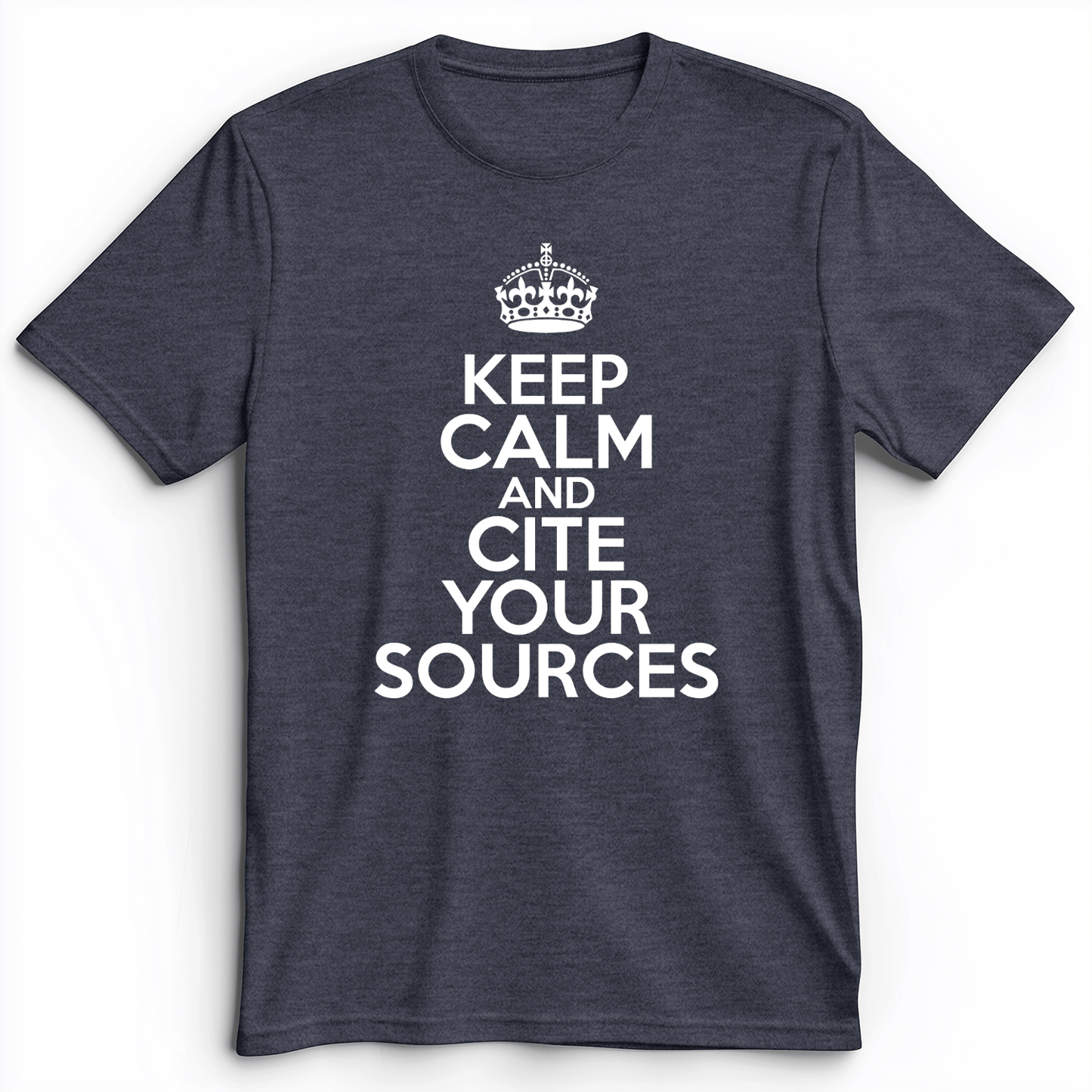 Keep Calm And Cite Your Sources Premium Tee Heather Navy / S
