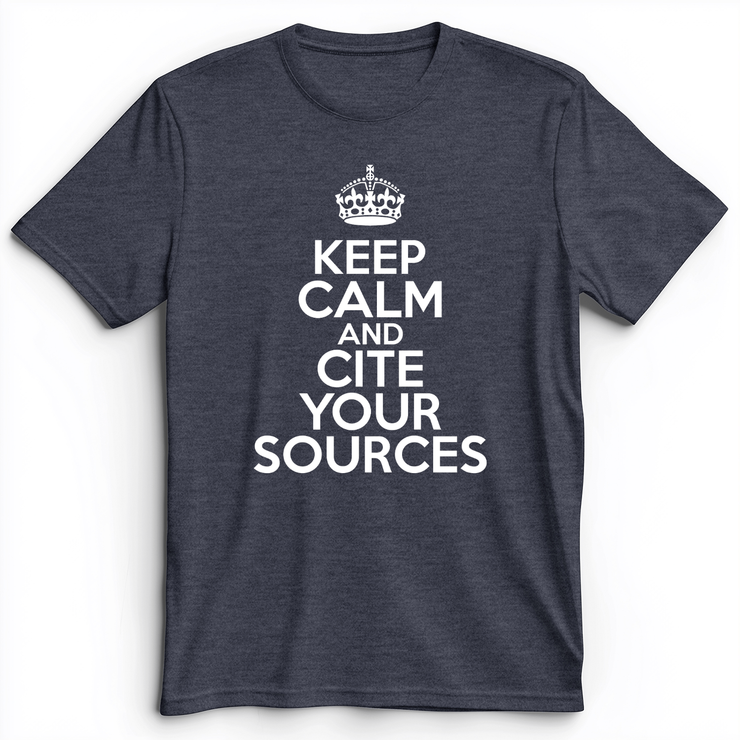 Keep Calm And Cite Your Sources Premium Tee Heather Navy / S