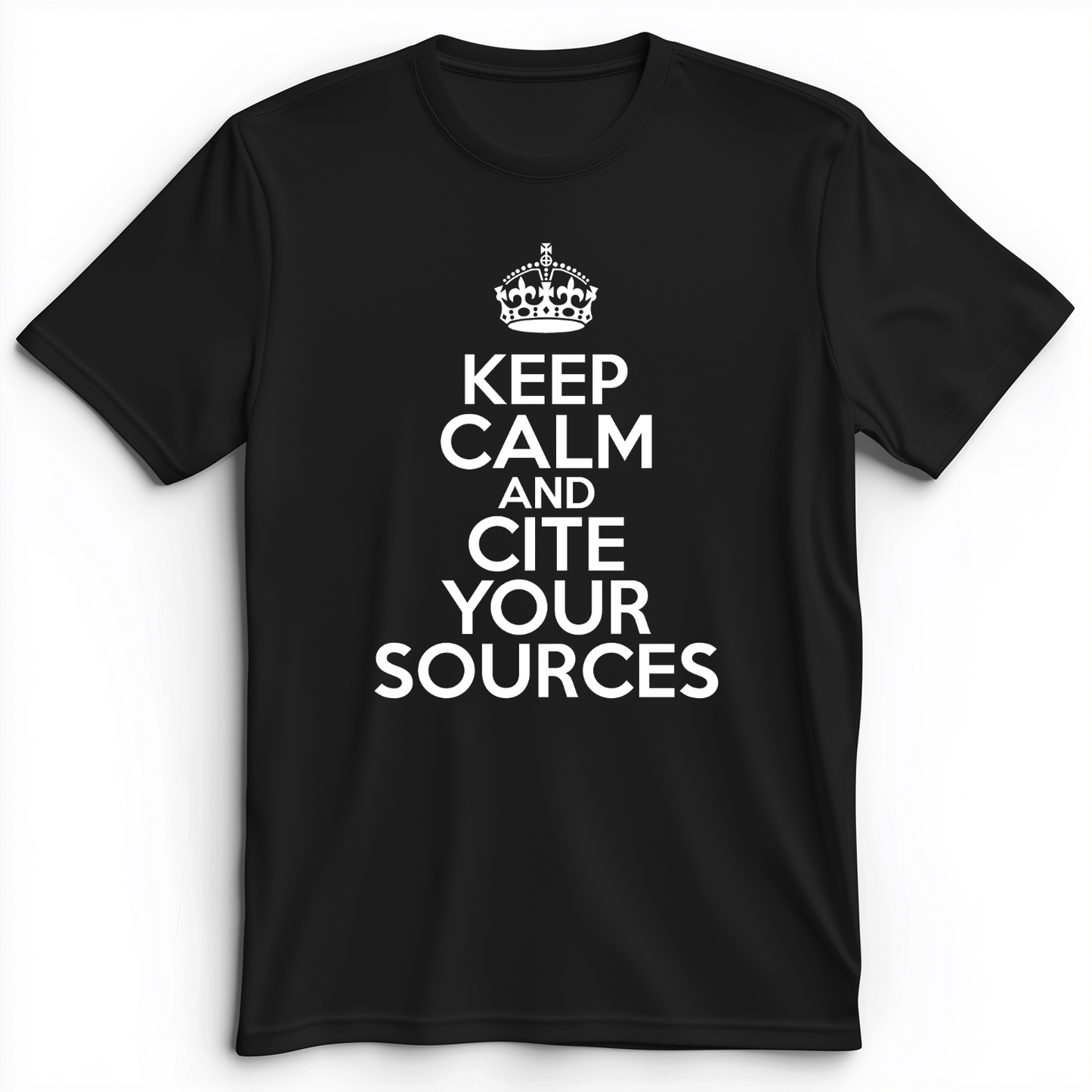 Keep Calm And Cite Your Sources Premium Tee Black / S