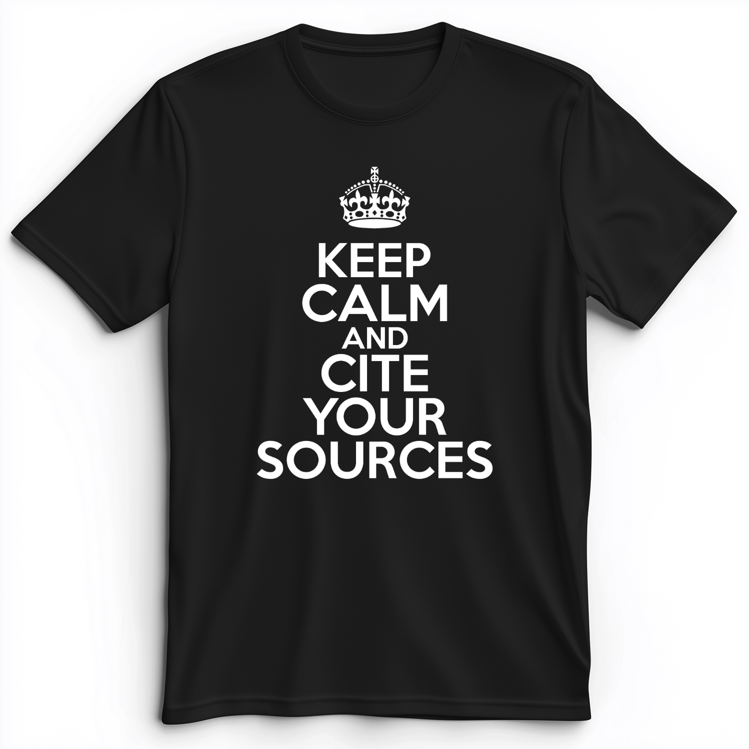 Keep Calm And Cite Your Sources Premium Tee Black / S