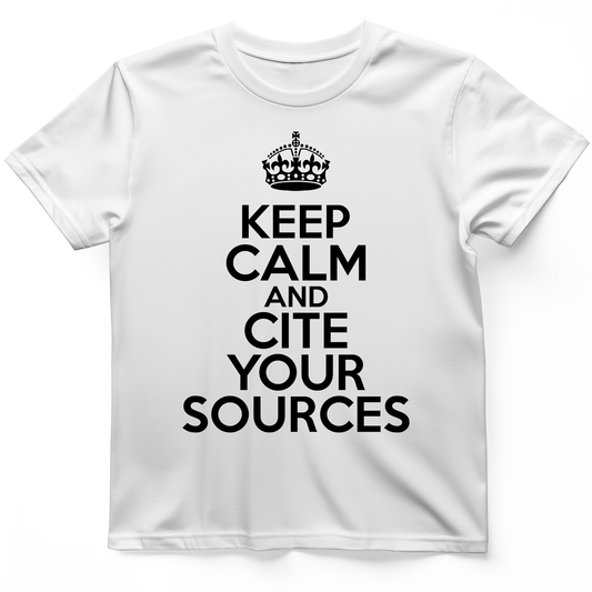Keep Calm and Cite Your Sources T-Shirt White / S