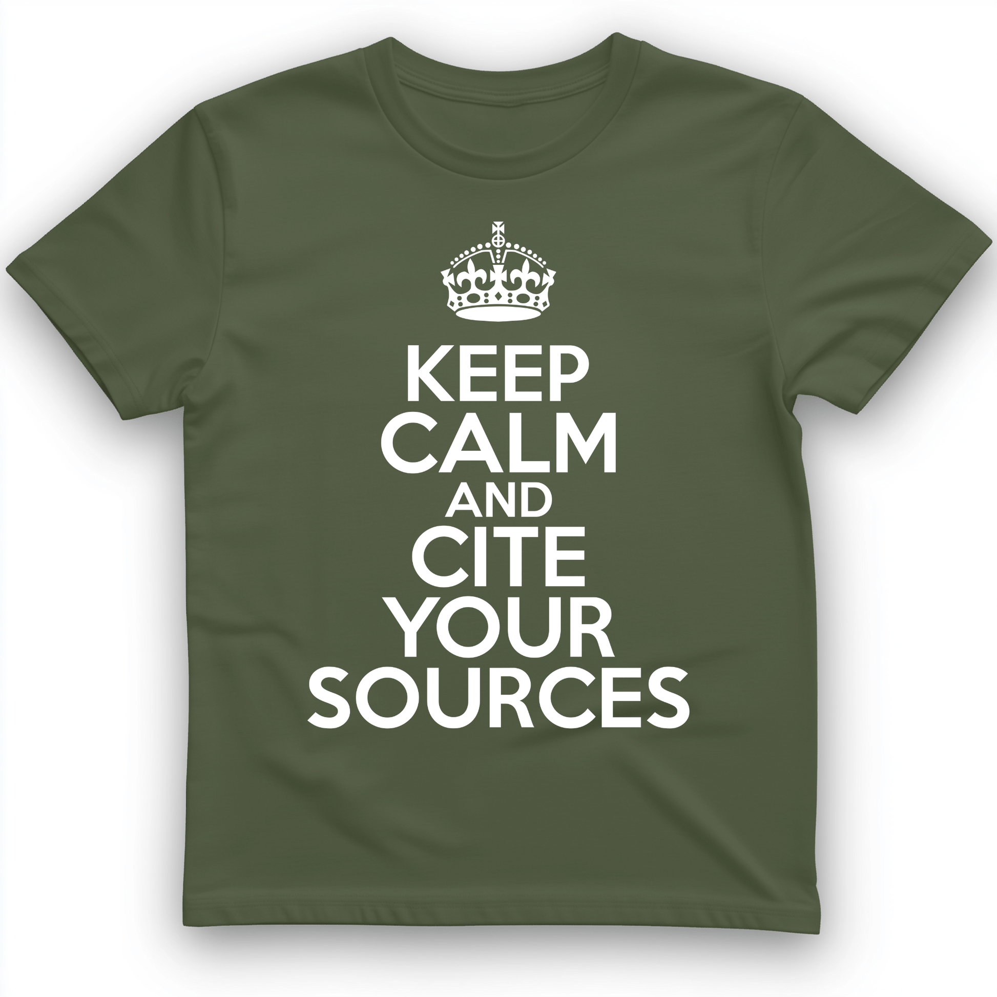 Keep Calm and Cite Your Sources T-Shirt Military Green / S