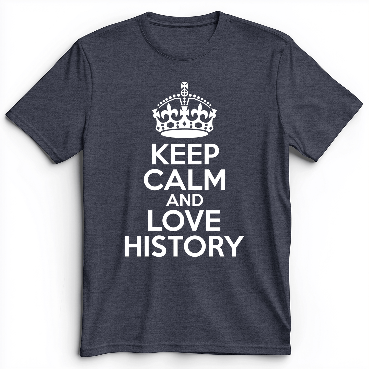 Keep Calm and Love History Premium Tee Heather Navy / S