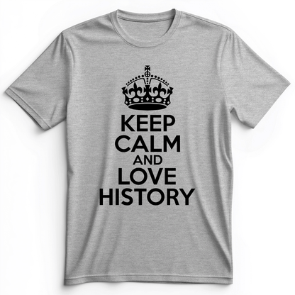 Keep Calm and Love History Premium Tee Athletic Heather / S
