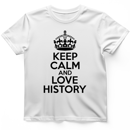 Keep Calm and Love History T-Shirt White / S