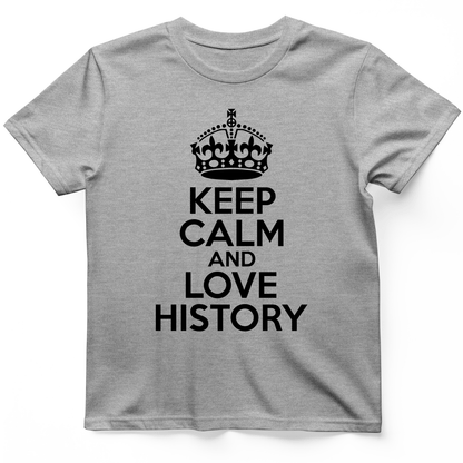 Keep Calm and Love History T-Shirt Sport Grey / S