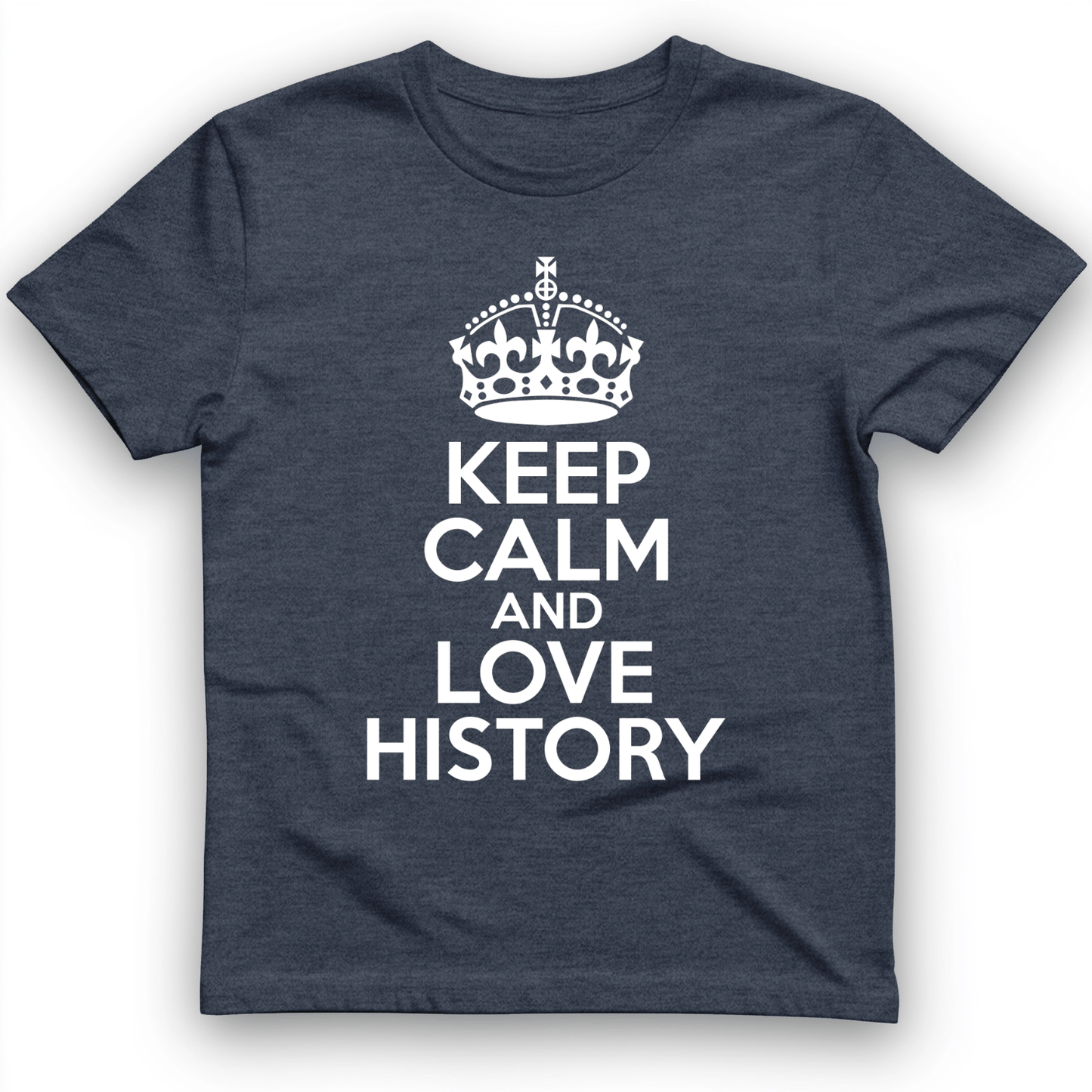 Keep Calm and Love History T-Shirt Heather Navy / S