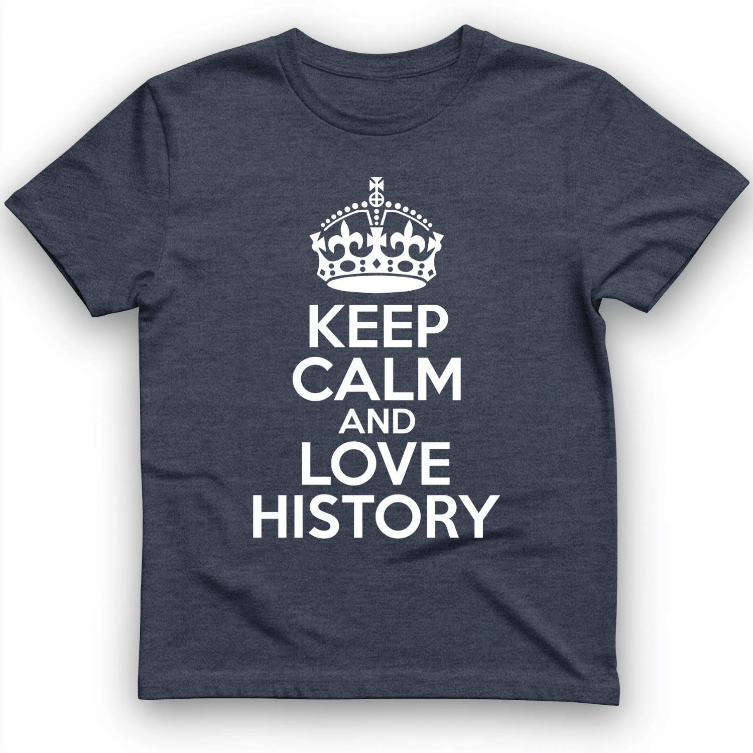 Keep Calm and Love History T-Shirt Heather Navy / S