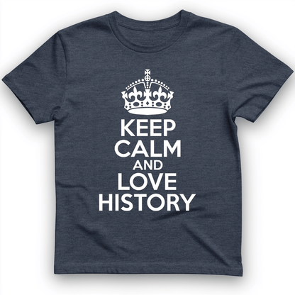 Keep Calm and Love History T-Shirt Heather Navy / S