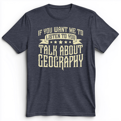 Let's Talk About Geography Premium Tee Heather Navy / S