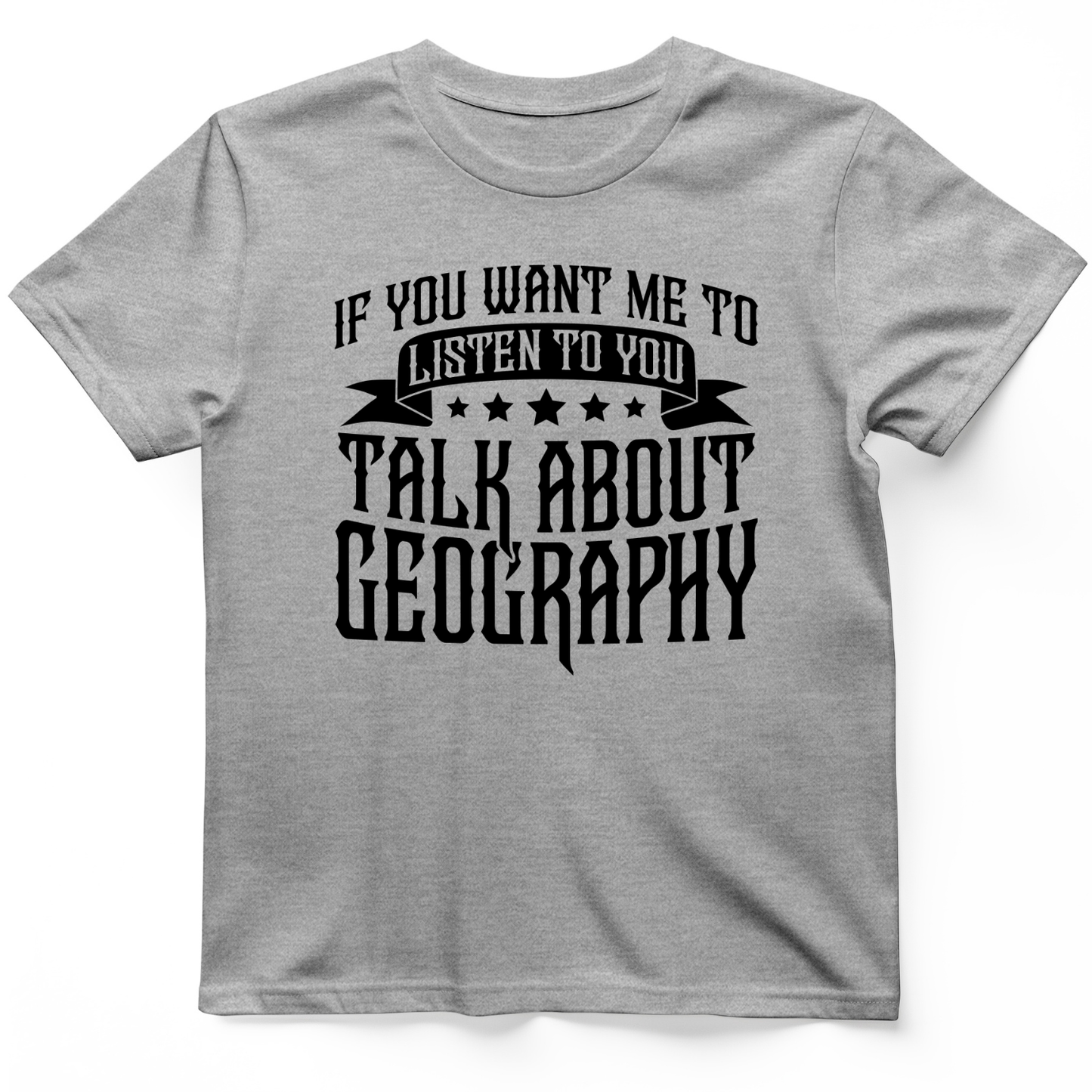 Let's Talk About Geography T-Shirt Sport Grey / S