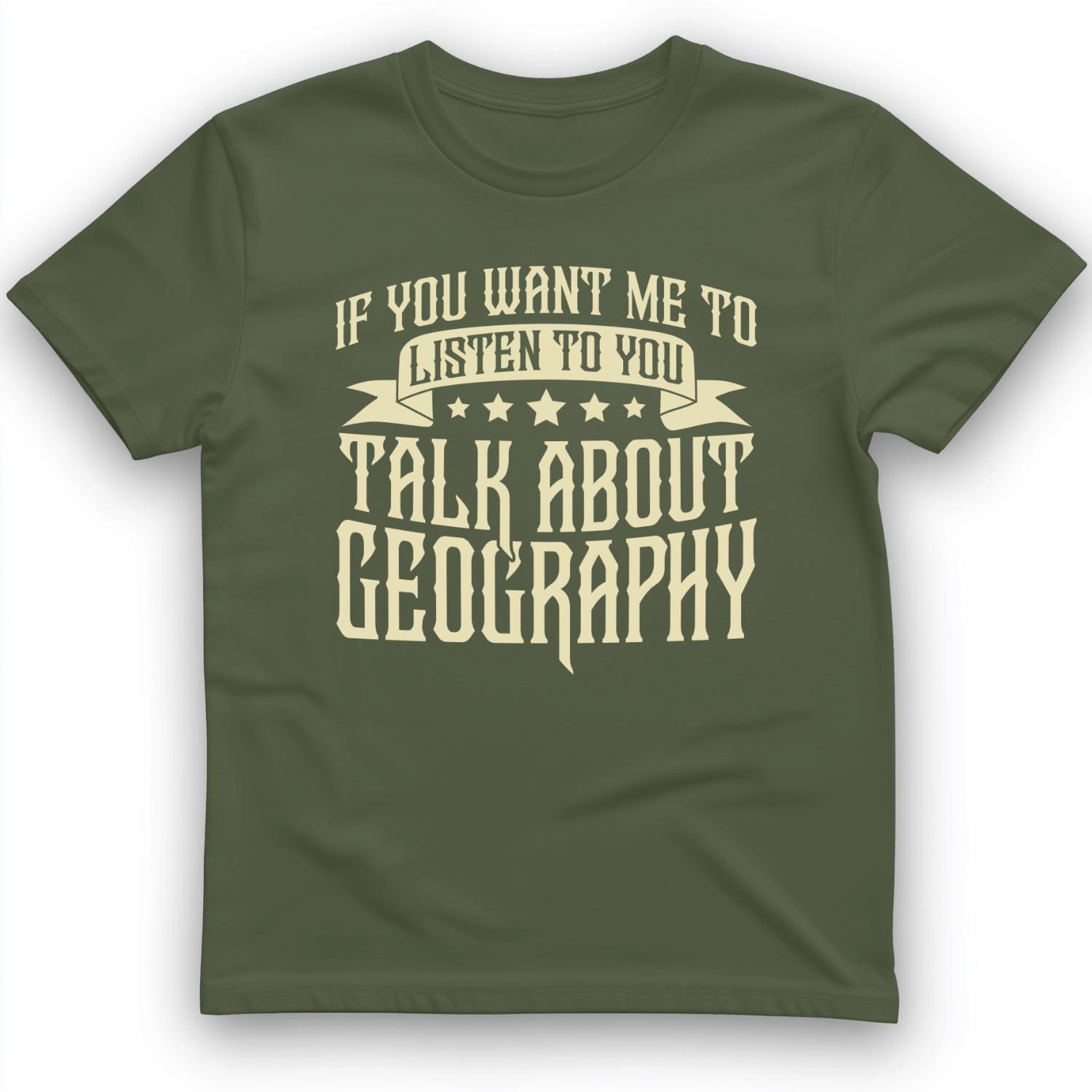 Let's Talk About Geography T-Shirt Military Green / S